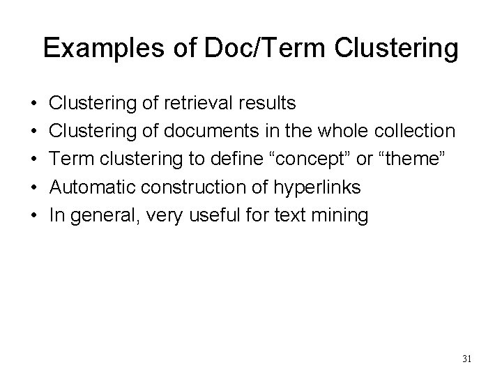 Examples of Doc/Term Clustering • • • Clustering of retrieval results Clustering of documents