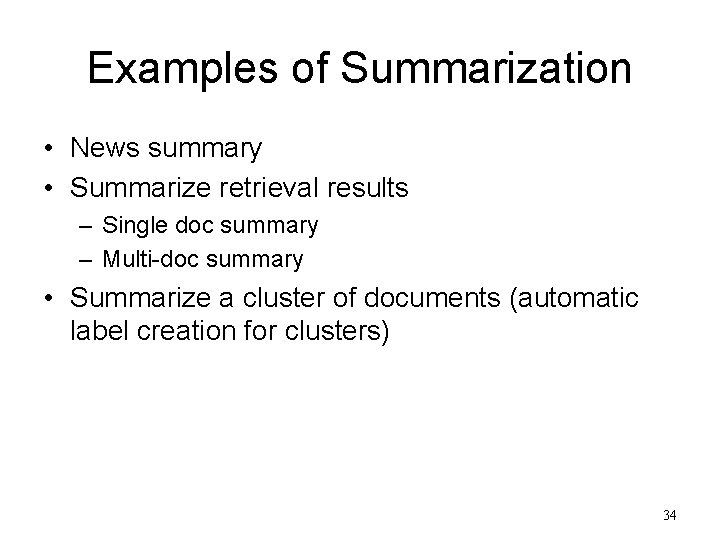 Examples of Summarization • News summary • Summarize retrieval results – Single doc summary