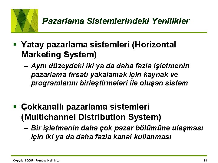 Pazarlama Sistemlerindeki Yenilikler § Yatay pazarlama sistemleri (Horizontal Marketing System) – Aynı düzeydeki iki