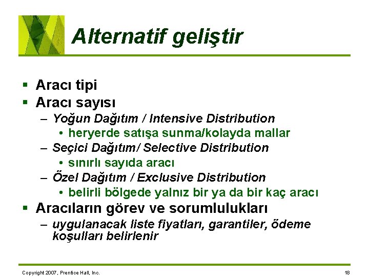 Alternatif geliştir § Aracı tipi § Aracı sayısı – Yoğun Dağıtım / Intensive Distribution