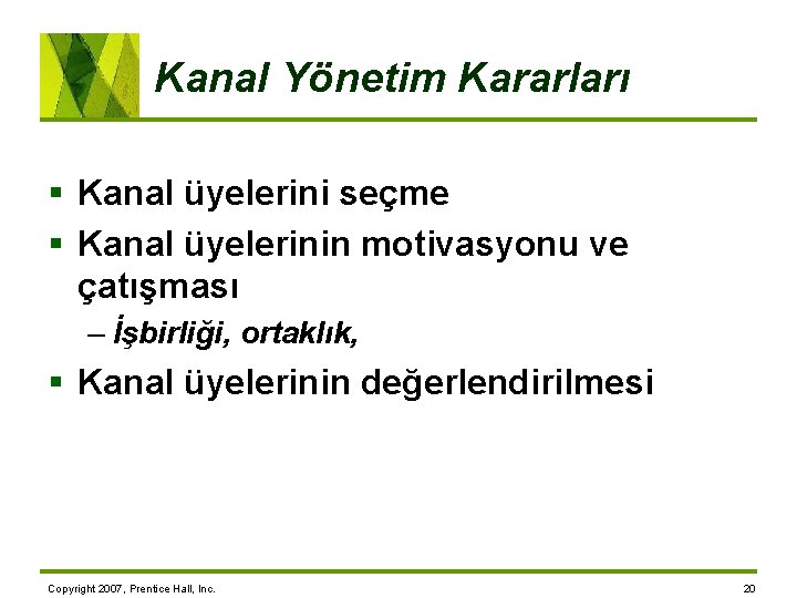 Kanal Yönetim Kararları § Kanal üyelerini seçme § Kanal üyelerinin motivasyonu ve çatışması –