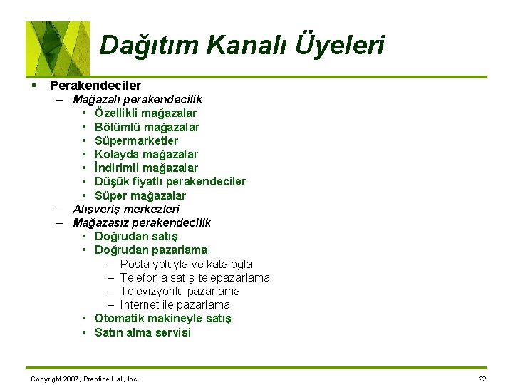 Dağıtım Kanalı Üyeleri § Perakendeciler – Mağazalı perakendecilik • Özellikli mağazalar • Bölümlü mağazalar