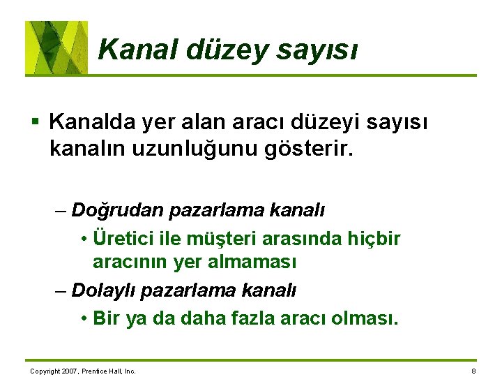 Kanal düzey sayısı § Kanalda yer alan aracı düzeyi sayısı kanalın uzunluğunu gösterir. –