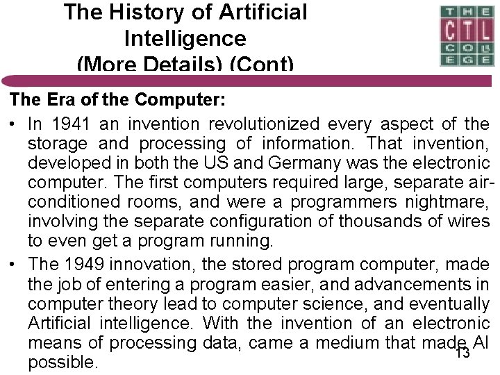 The History of Artificial Intelligence (More Details) (Cont) The Era of the Computer: •