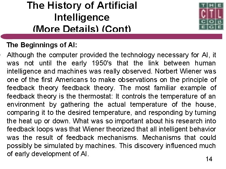 The History of Artificial Intelligence (More Details) (Cont) The Beginnings of AI: • Although