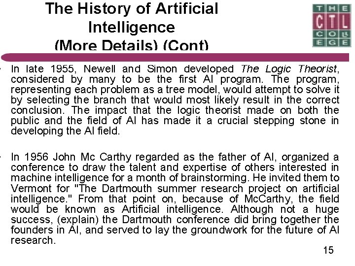 The History of Artificial Intelligence (More Details) (Cont) • In late 1955, Newell and