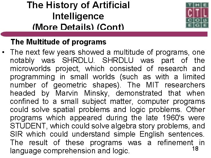 The History of Artificial Intelligence (More Details) (Cont) The Multitude of programs • The