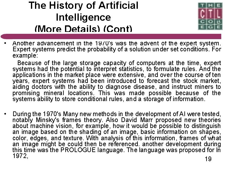 The History of Artificial Intelligence (More Details) (Cont) • Another advancement in the 1970's