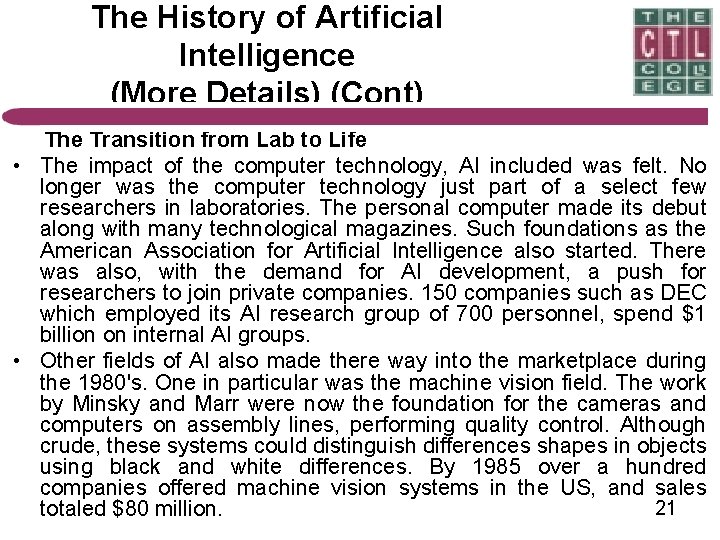 The History of Artificial Intelligence (More Details) (Cont) The Transition from Lab to Life
