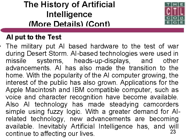 The History of Artificial Intelligence (More Details) (Cont) AI put to the Test •