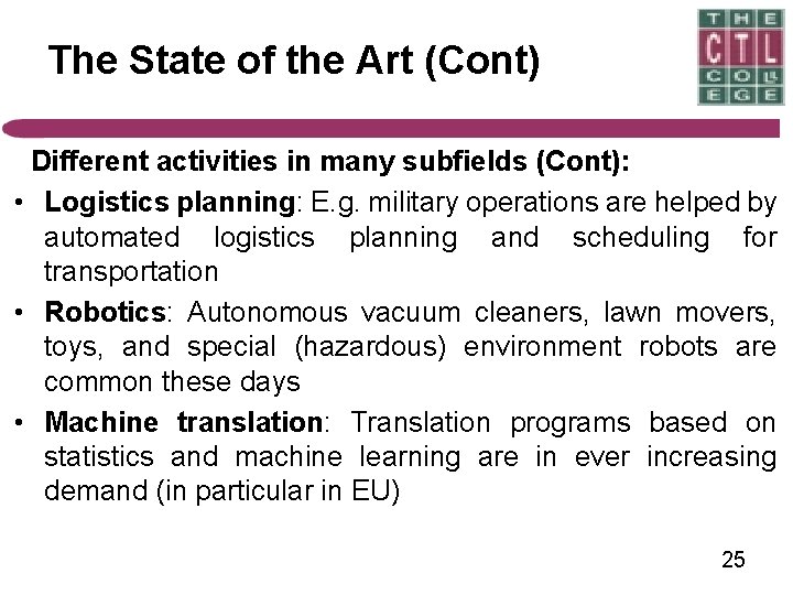 The State of the Art (Cont) Different activities in many subfields (Cont): • Logistics
