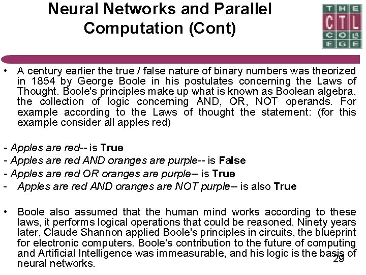 Neural Networks and Parallel Computation (Cont) • A century earlier the true / false