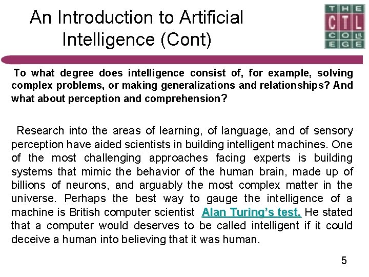 An Introduction to Artificial Intelligence (Cont) To what degree does intelligence consist of, for