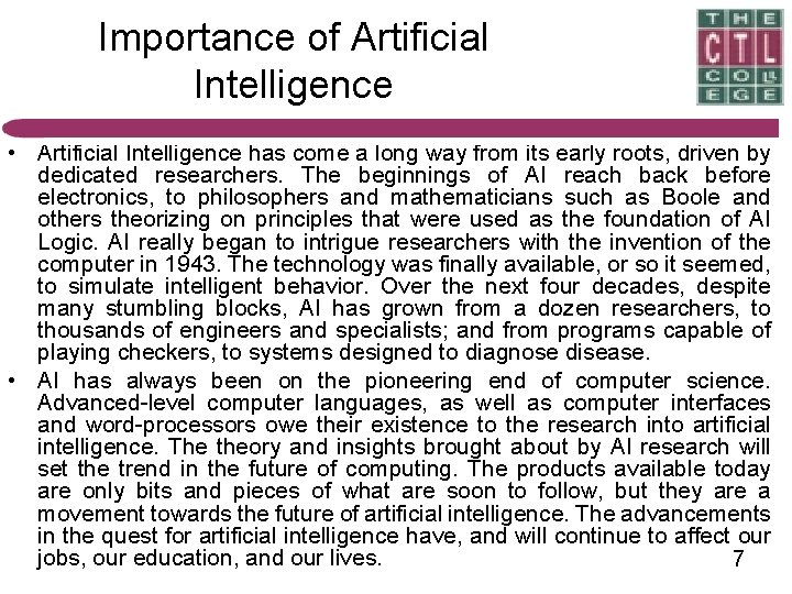 Importance of Artificial Intelligence • Artificial Intelligence has come a long way from its