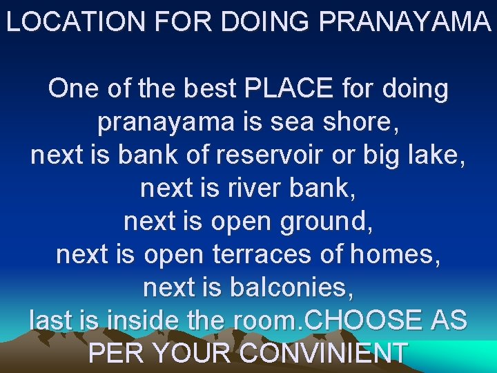 LOCATION FOR DOING PRANAYAMA One of the best PLACE for doing pranayama is sea
