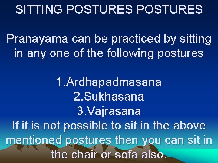 SITTING POSTURES Pranayama can be practiced by sitting in any one of the following
