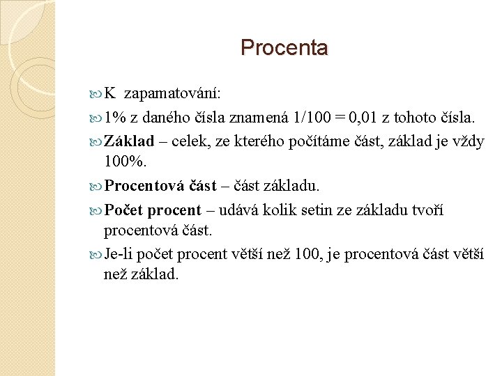 Procenta K zapamatování: 1% z daného čísla znamená 1/100 = 0, 01 z tohoto