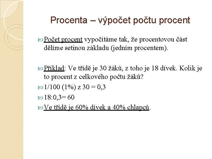 Procenta – výpočet počtu procent Počet procent vypočítáme tak, že procentovou část dělíme setinou