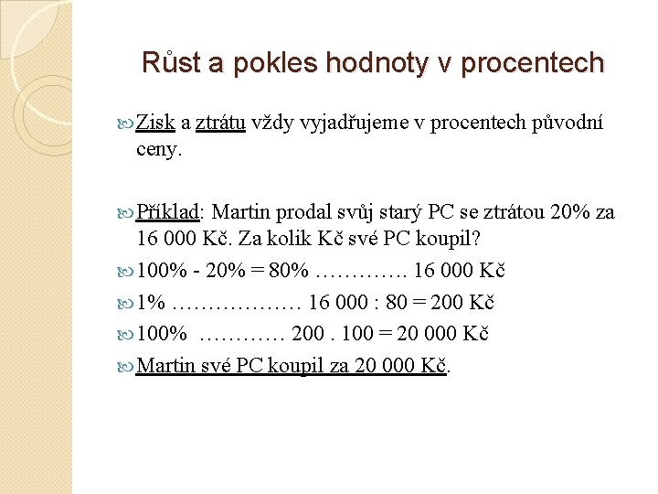 Růst a pokles hodnoty v procentech Zisk a ztrátu vždy vyjadřujeme v procentech původní