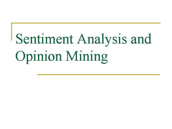 Sentiment Analysis and Opinion Mining 