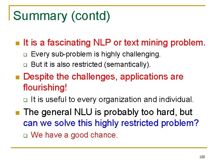 Summary (contd) n It is a fascinating NLP or text mining problem. q q