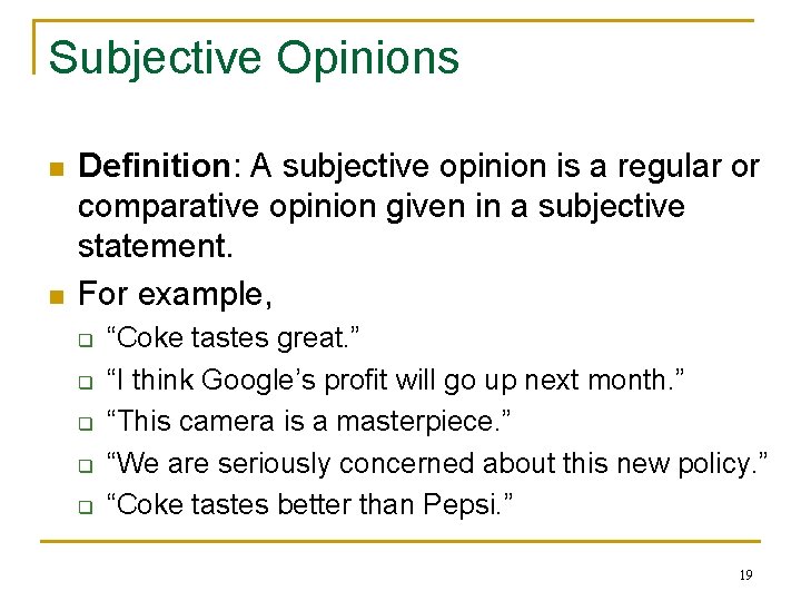 Subjective Opinions n n Definition: A subjective opinion is a regular or comparative opinion