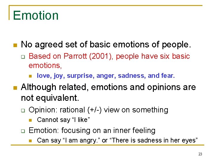 Emotion n No agreed set of basic emotions of people. q Based on Parrott