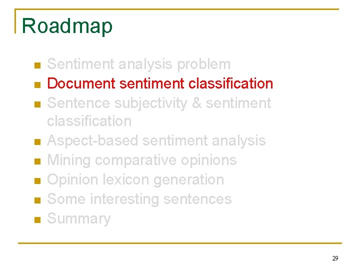 Roadmap n n n n Sentiment analysis problem Document sentiment classification Sentence subjectivity &