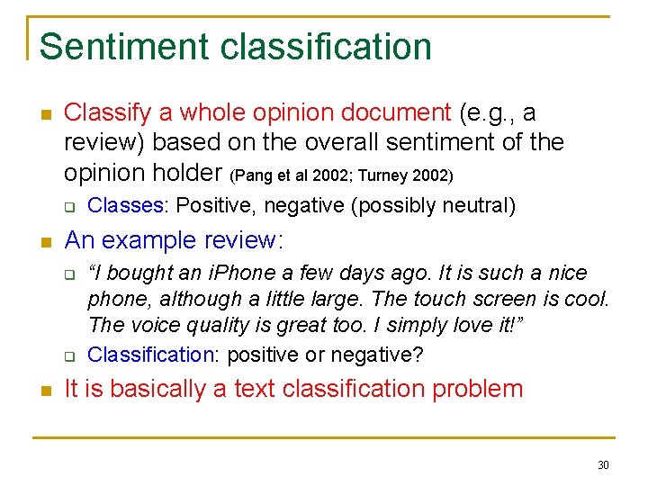 Sentiment classification n Classify a whole opinion document (e. g. , a review) based