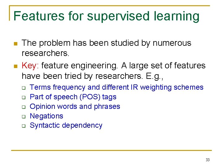Features for supervised learning n n The problem has been studied by numerous researchers.