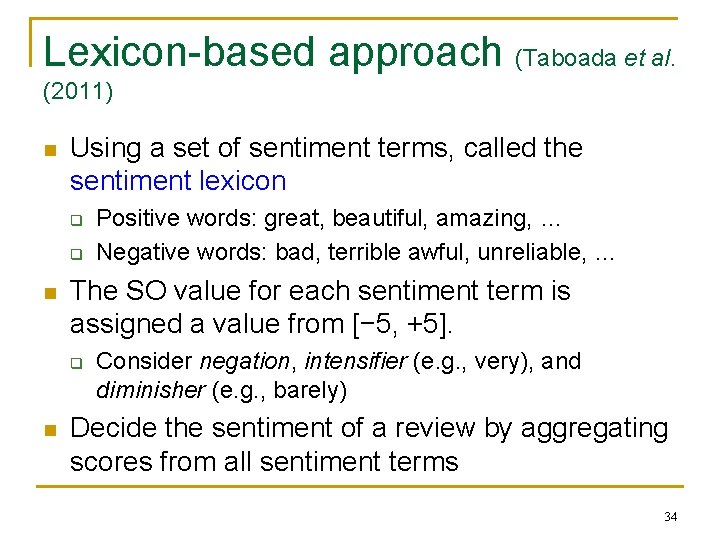 Lexicon-based approach (Taboada et al. (2011) n Using a set of sentiment terms, called