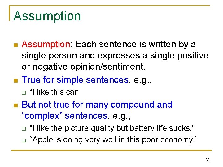 Assumption n n Assumption: Each sentence is written by a single person and expresses