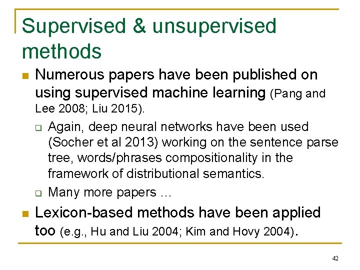 Supervised & unsupervised methods n Numerous papers have been published on using supervised machine