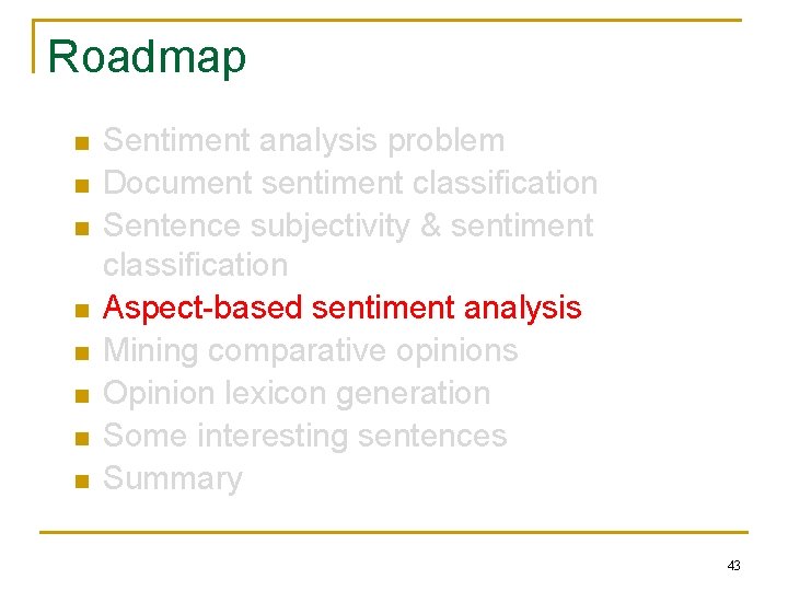 Roadmap n n n n Sentiment analysis problem Document sentiment classification Sentence subjectivity &