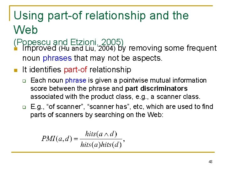 Using part-of relationship and the Web (Popescu and Etzioni, 2005) n n Improved (Hu