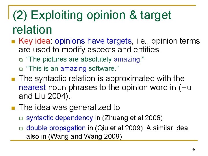 (2) Exploiting opinion & target relation n Key idea: opinions have targets, i. e.