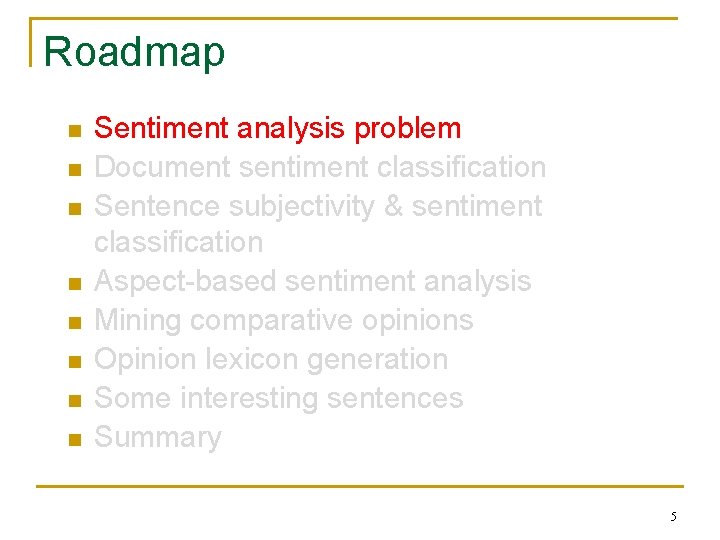 Roadmap n n n n Sentiment analysis problem Document sentiment classification Sentence subjectivity &