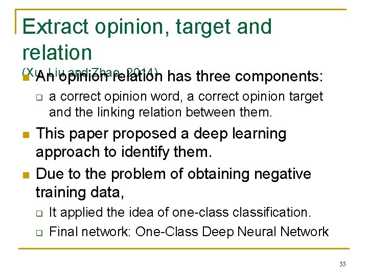 Extract opinion, target and relation (Xu, Liuopinion and Zhao, 2014) n An relation q