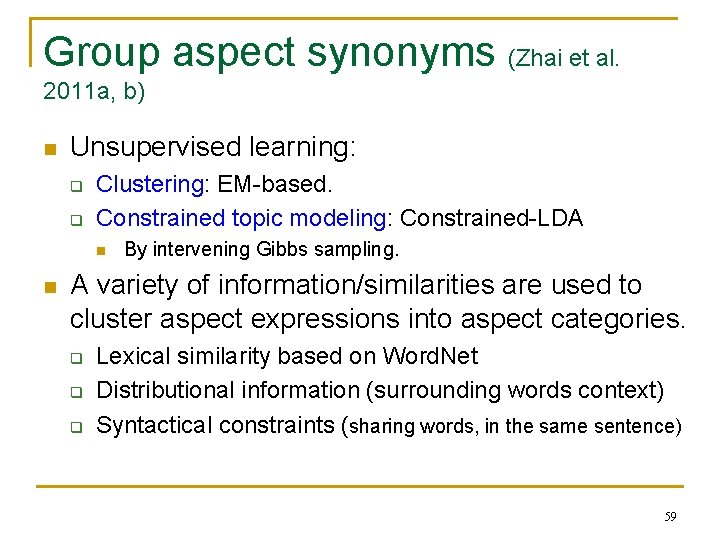 Group aspect synonyms (Zhai et al. 2011 a, b) n Unsupervised learning: q q