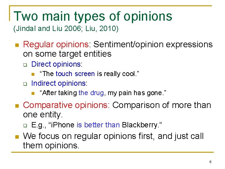 Two main types of opinions (Jindal and Liu 2006; Liu, 2010) n Regular opinions: