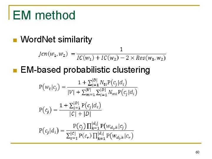 EM method n Word. Net similarity n EM-based probabilistic clustering 60 