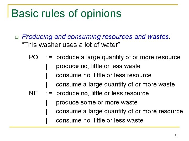 Basic rules of opinions q Producing and consuming resources and wastes: “This washer uses