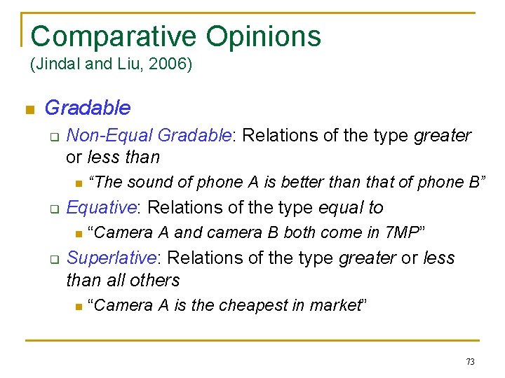 Comparative Opinions (Jindal and Liu, 2006) n Gradable q Non-Equal Gradable: Relations of the