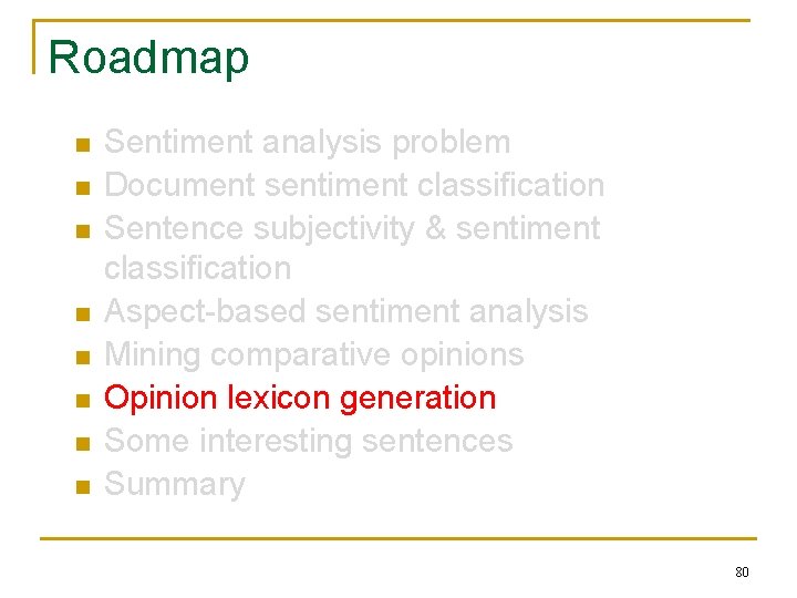 Roadmap n n n n Sentiment analysis problem Document sentiment classification Sentence subjectivity &