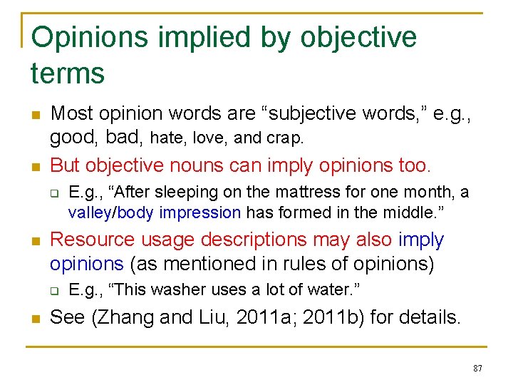 Opinions implied by objective terms n n Most opinion words are “subjective words, ”