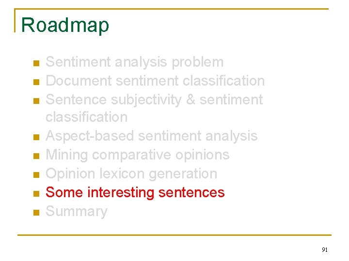 Roadmap n n n n Sentiment analysis problem Document sentiment classification Sentence subjectivity &