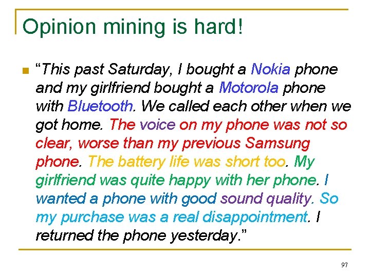 Opinion mining is hard! n “This past Saturday, I bought a Nokia phone and