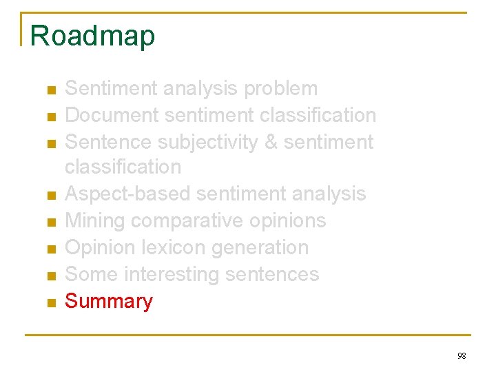 Roadmap n n n n Sentiment analysis problem Document sentiment classification Sentence subjectivity &