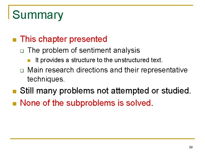 Summary n This chapter presented q The problem of sentiment analysis n q n