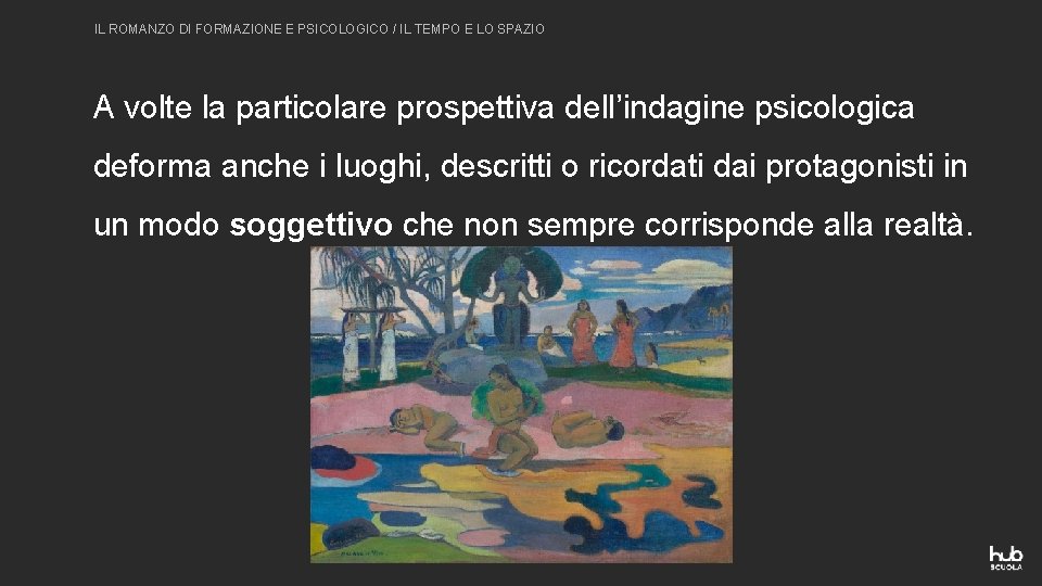 IL ROMANZO DI FORMAZIONE E PSICOLOGICO / IL TEMPO E LO SPAZIO A volte